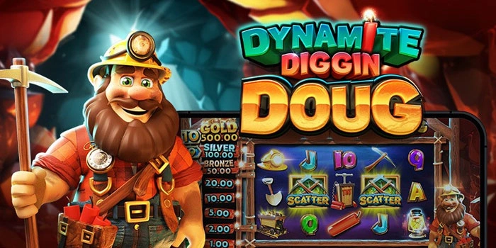 Stretgi Jitu Bermain Slot Dynamite Diggin Doug Hasilkan Maxwin