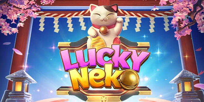 Rahasia Slot Lucky Neko Untuk Kemenangan Maksimal