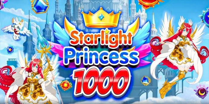 Cara Ampuh Menang Besar di Slot Starlight Princess 1000